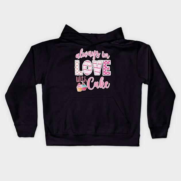 Always in love with cake Valentines Day Kids Hoodie by Nice Surprise